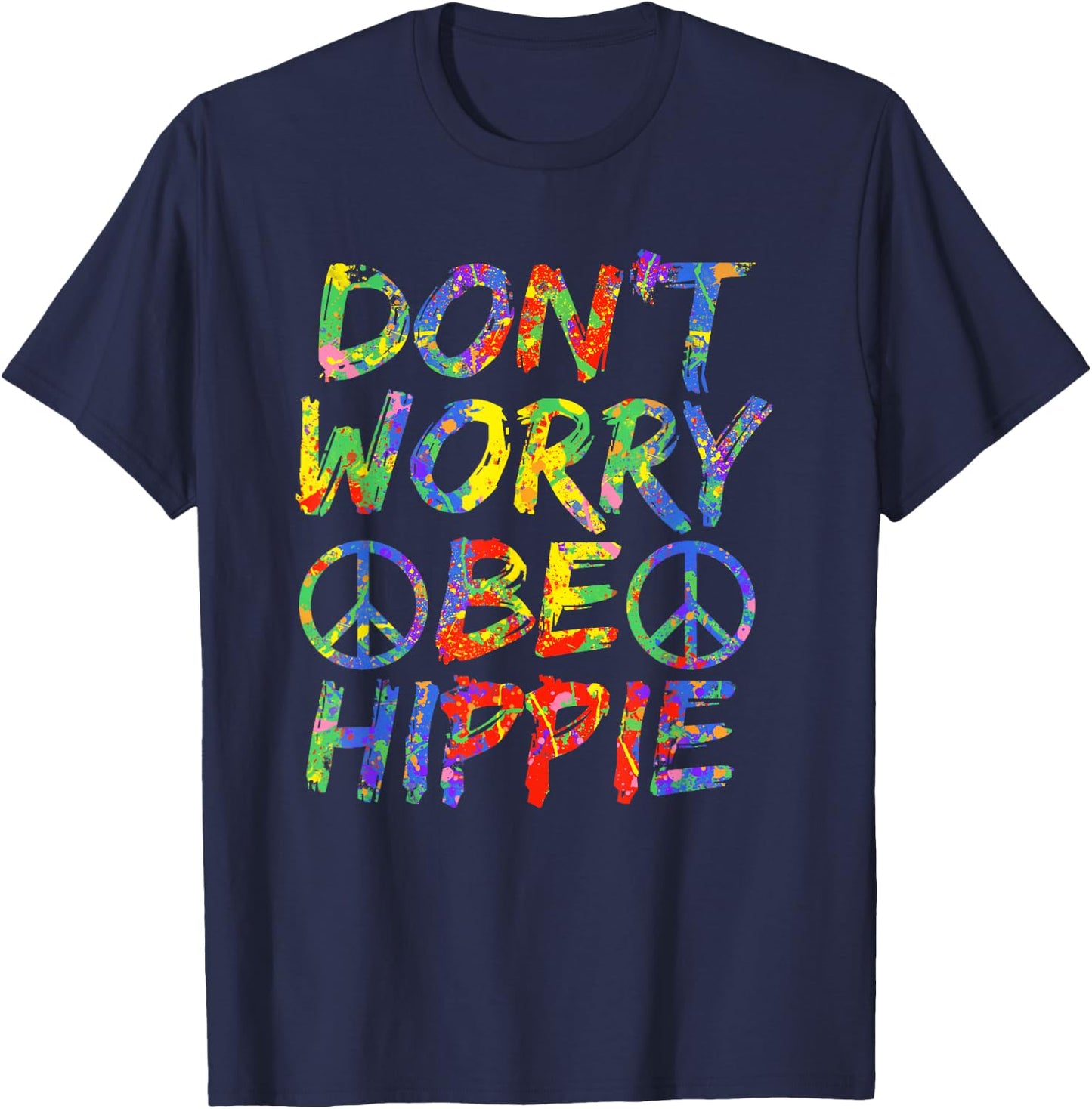Don't Worry Be Hippie Shirt Hippy Paint Splash Soul T-Shirt - T-Shirt | Navy