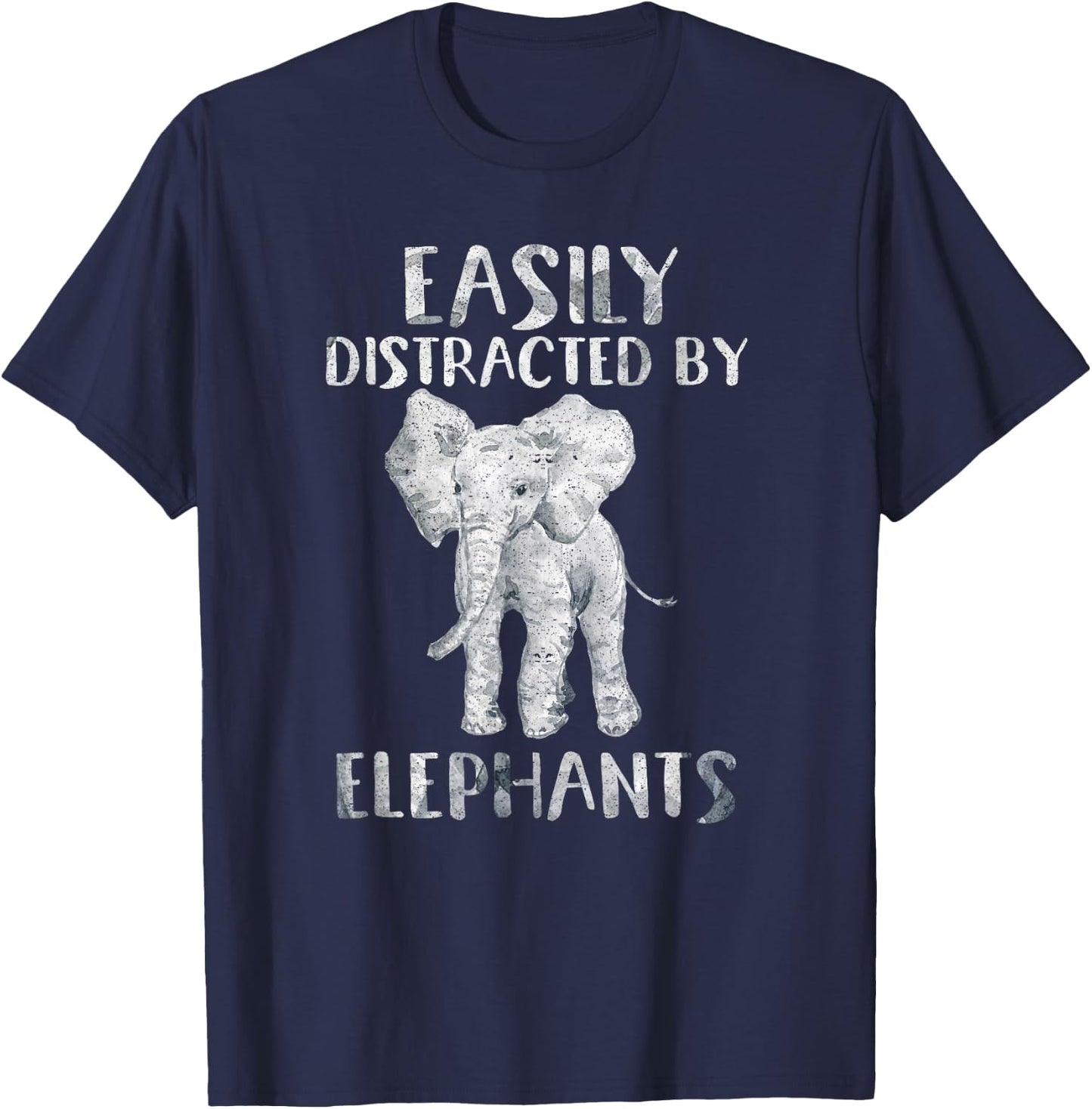 Easily Distracted By Elephants Funny Elephant Lover Gift T-Shirt - T-Shirt | Navy