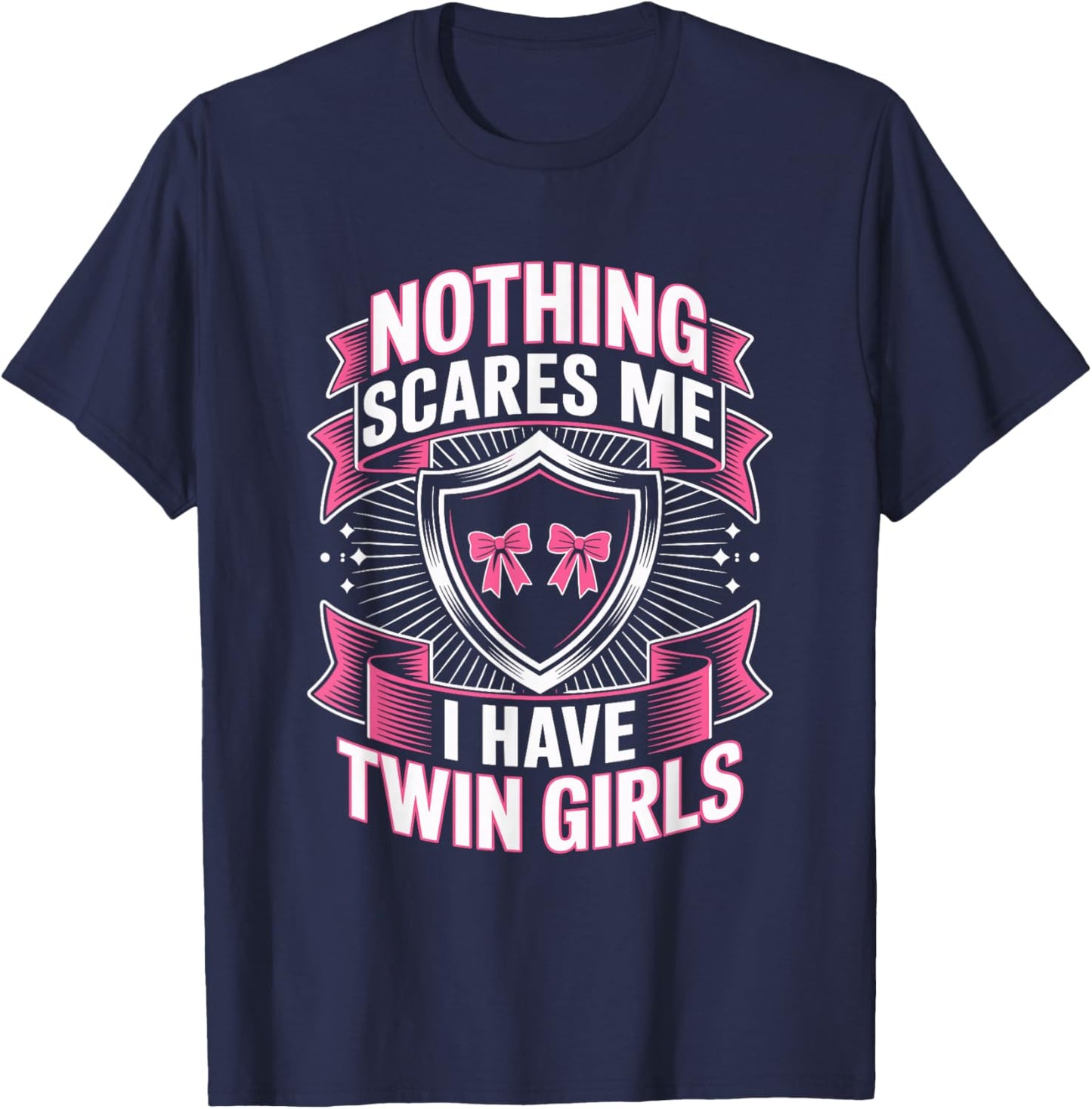 Nothing Scares Me I Have Twin Girls Dad Humor T-Shirt - T-Shirt | Navy