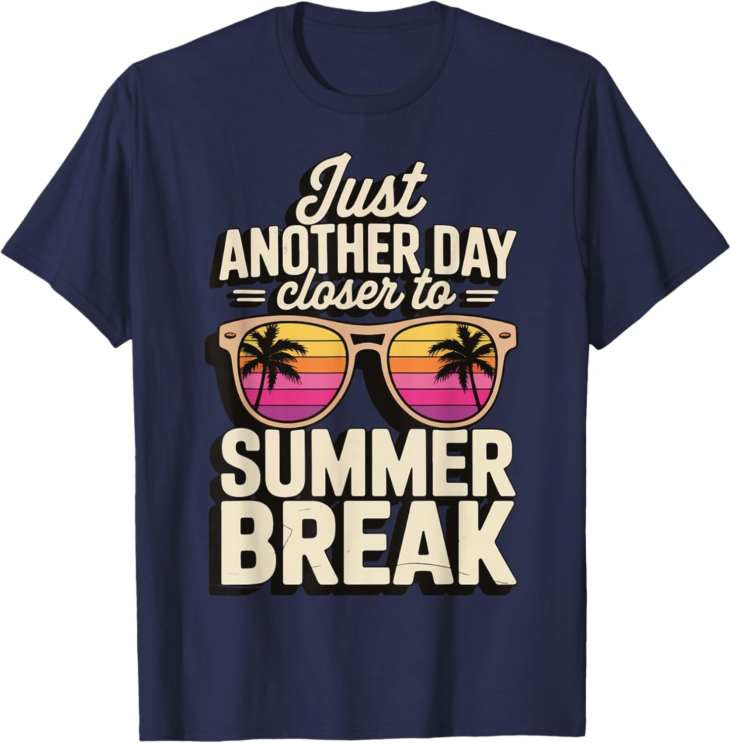 Just Another Day Closer To Summer Break T-Shirt - T-Shirt | Navy