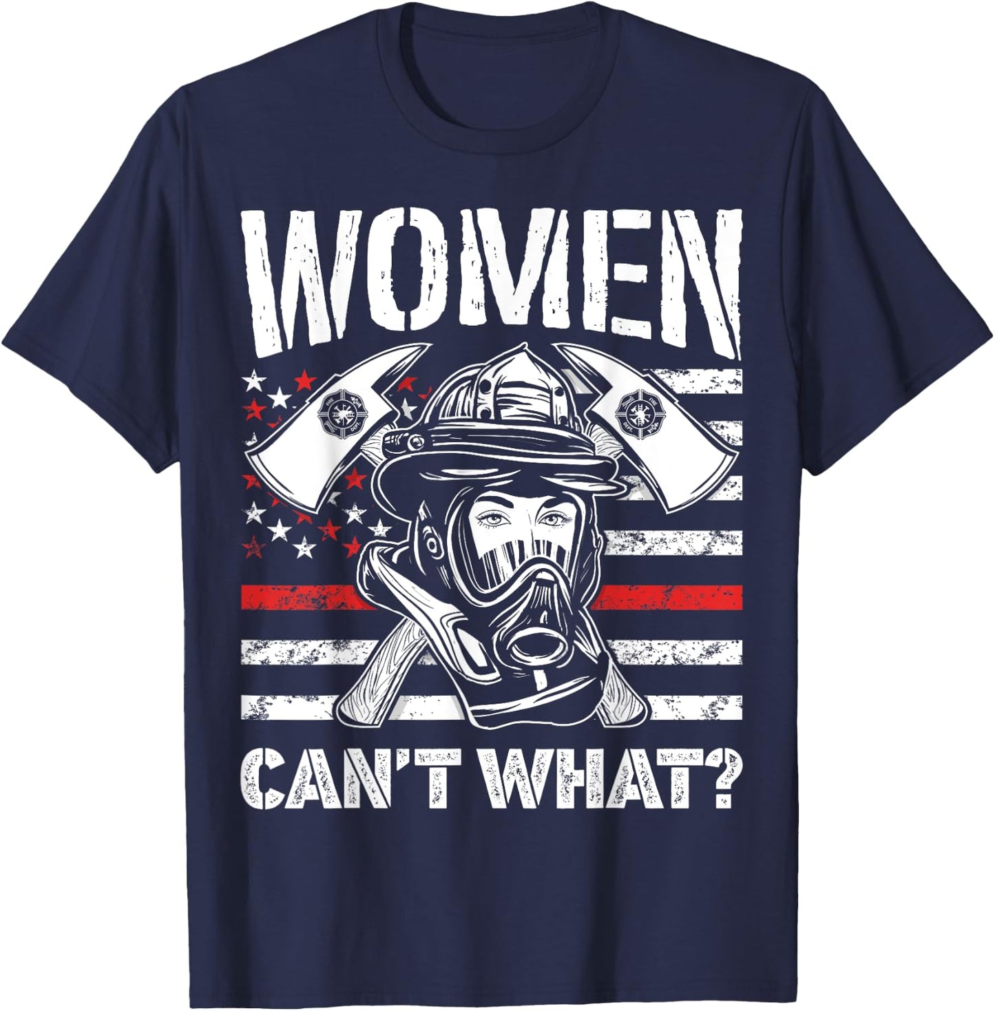 Women Can't What Firefighter Thin Red Line American Flag T-Shirt - T-Shirt | Navy
