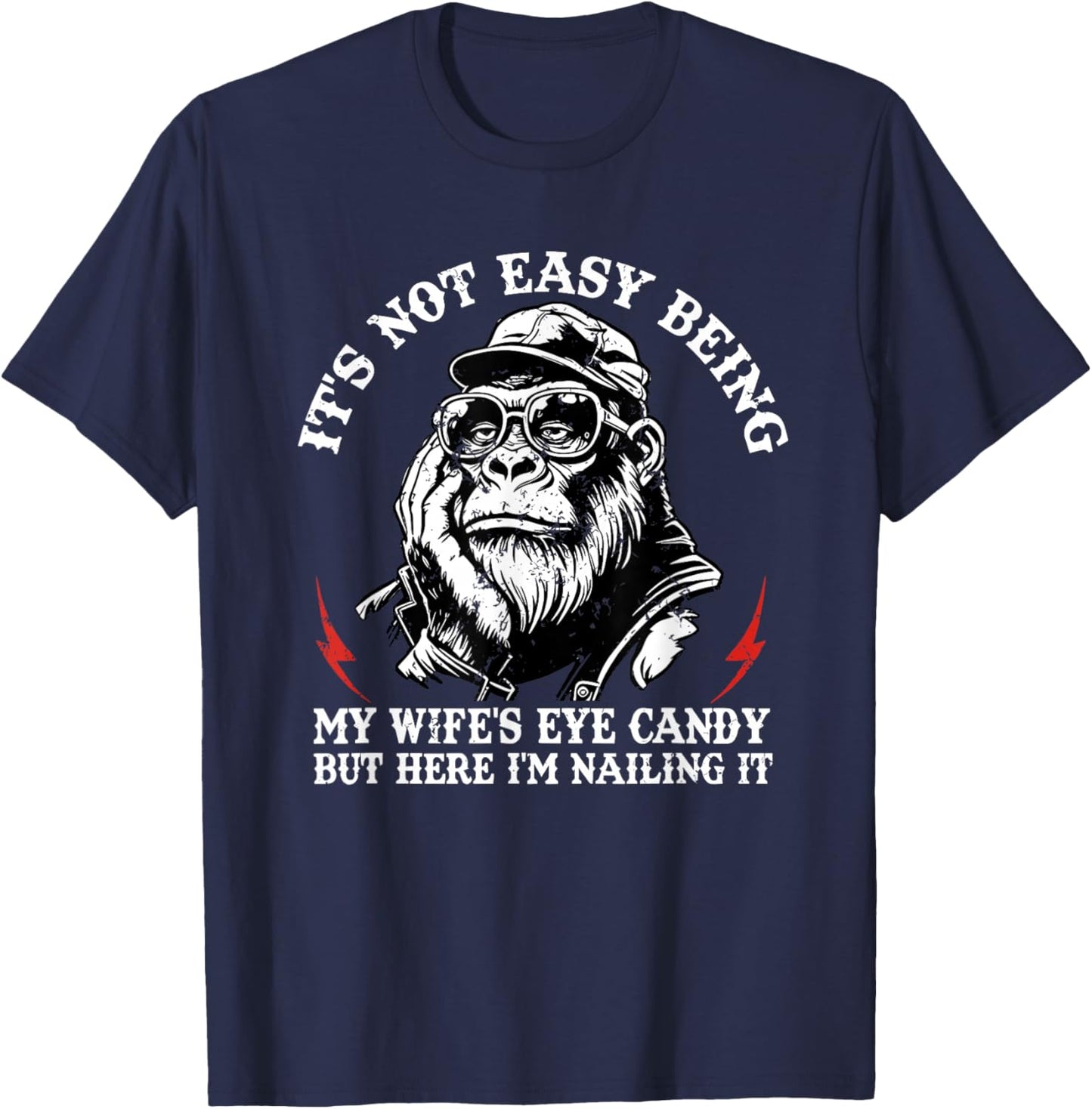 It's not Easy Being My Wife's Eye Candy but here I'm Nailing T-Shirt - T-Shirt | Navy
