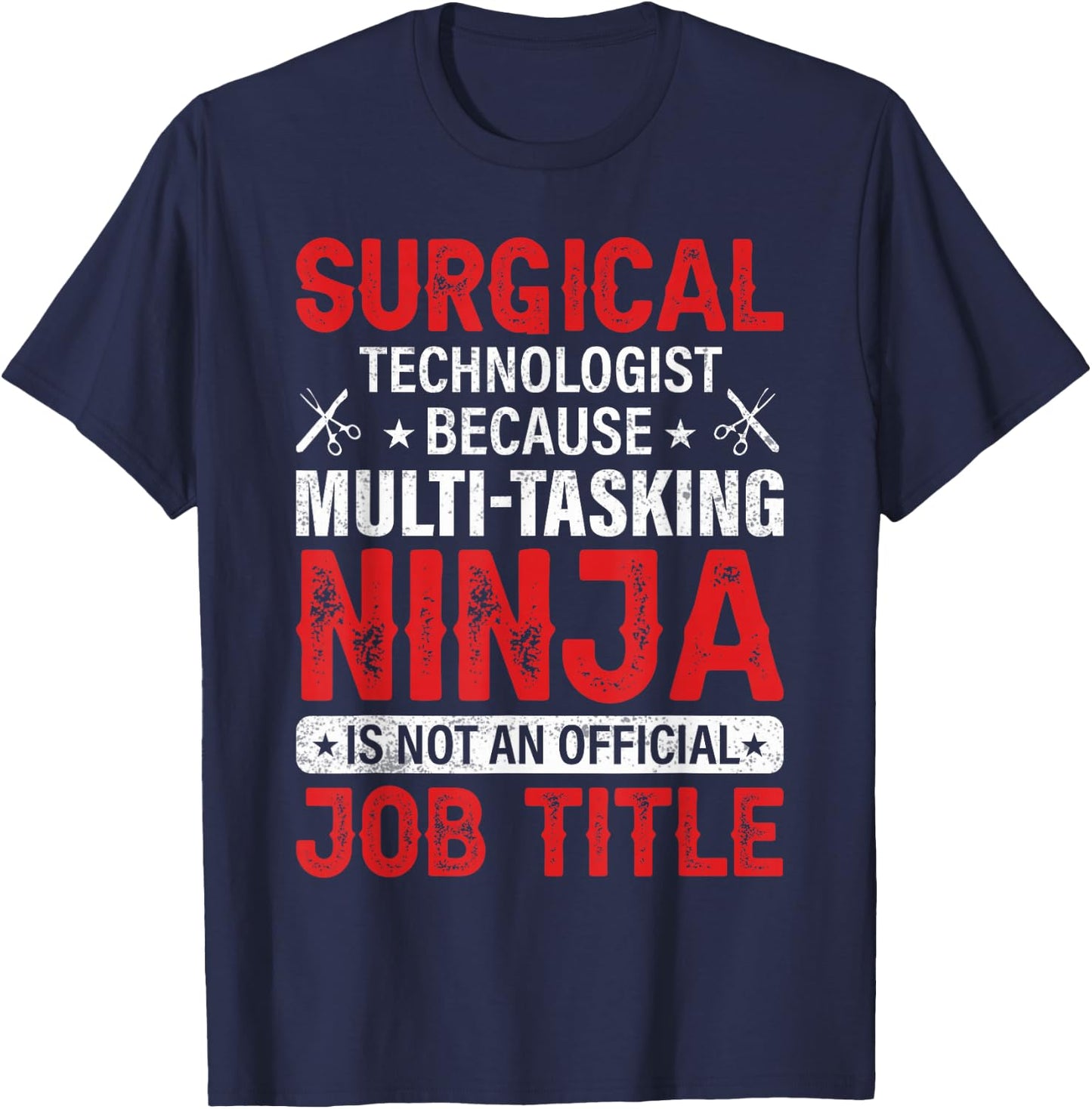 Funny Multi-tasking Ninja - Surgical Technologist T-Shirt - T-Shirt | Navy