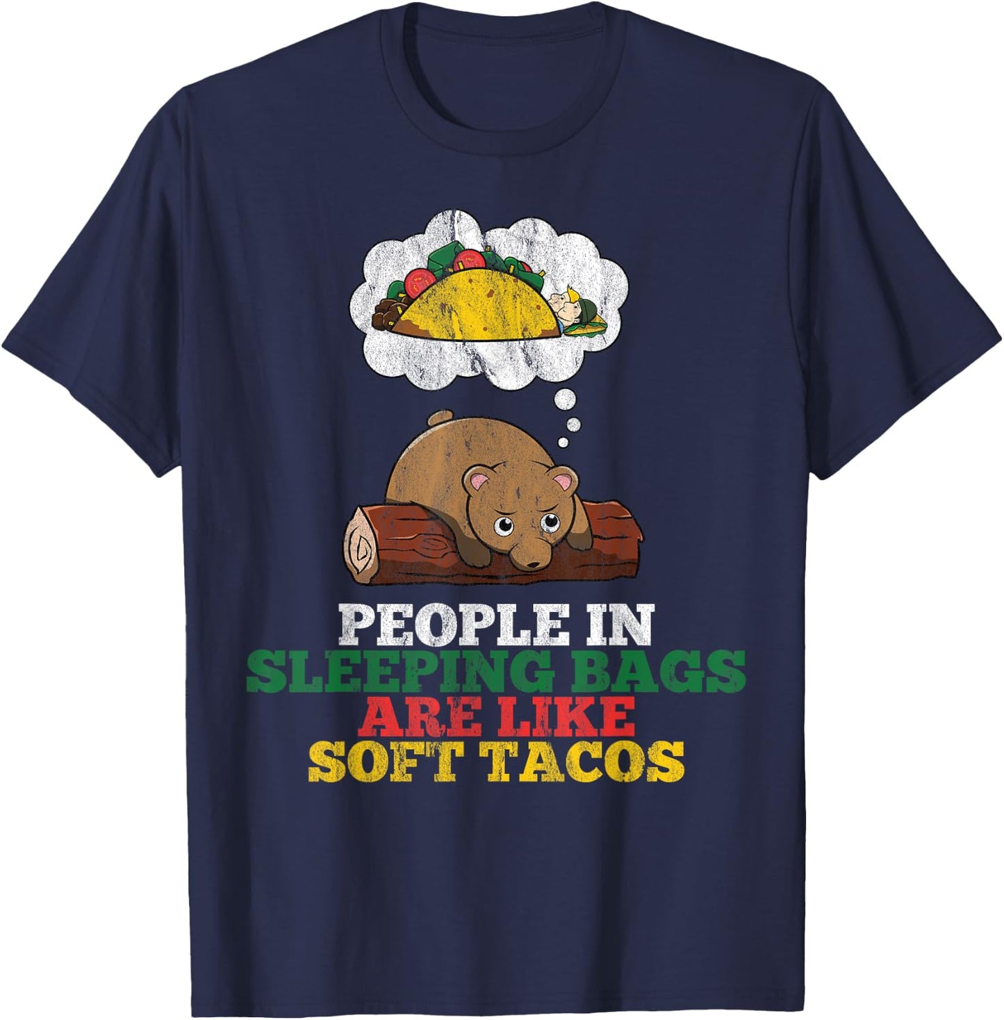 People In Sleeping Bags Are Like Soft Tacos Funny Bear T-Shirt - T-Shirt | Navy