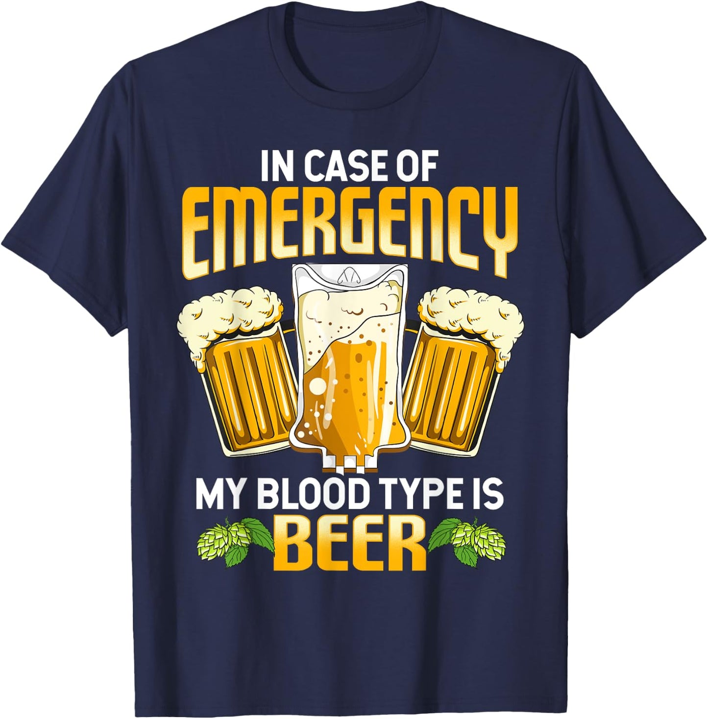 Funny In Case Of Emergency My Blood Type Is Beer Drinking T-Shirt - T-Shirt | Navy
