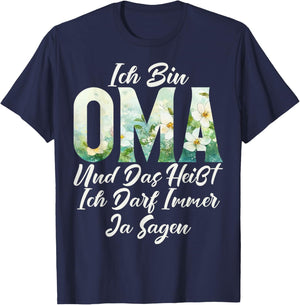 Ich Bin Oma Und Das heißt Ich Darf Immer Ja Sagen Mother's Day T-Shirt - T-Shirt | Navy