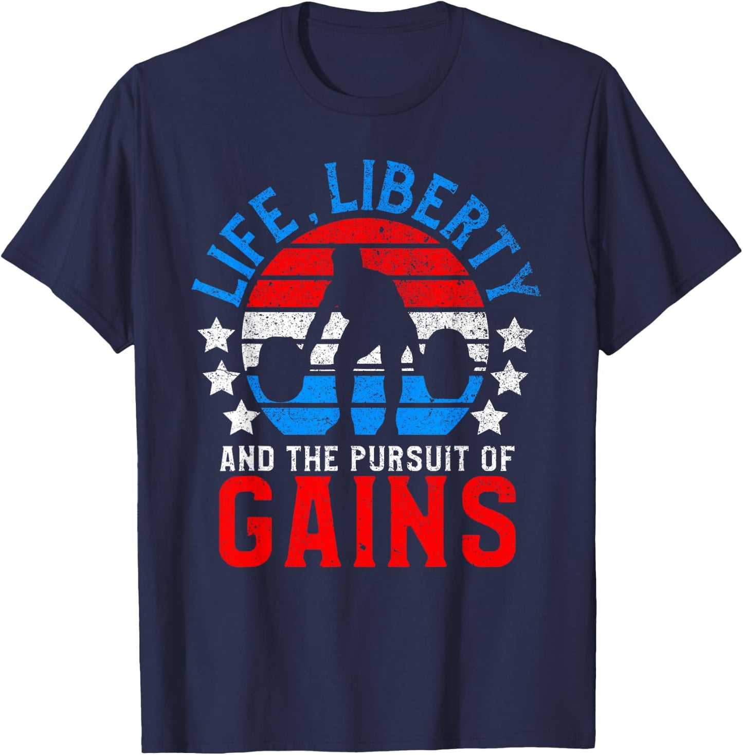 Life Liberty Pursuit of Gains Funny Workout Weight Lifting T-Shirt - T-Shirt | Navy