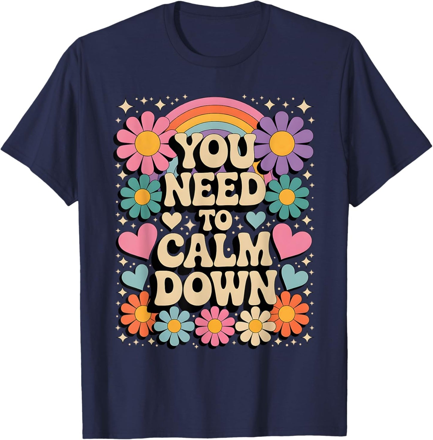 Funny You Need to Calm Down Groovy Rainbow Daisy Gifts T-Shirt - T-Shirt | Navy