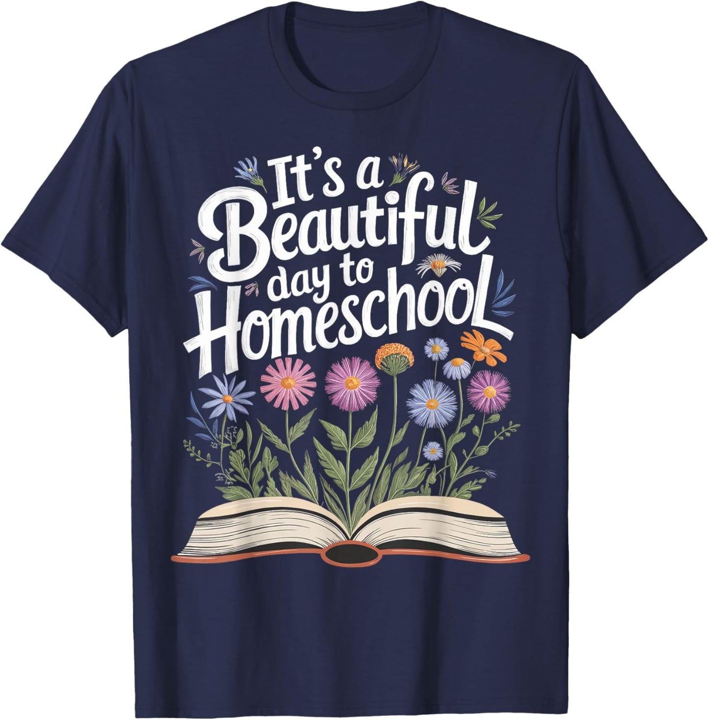 It's a Beautiful Day to Homeschool T-Shirt - T-Shirt | Navy