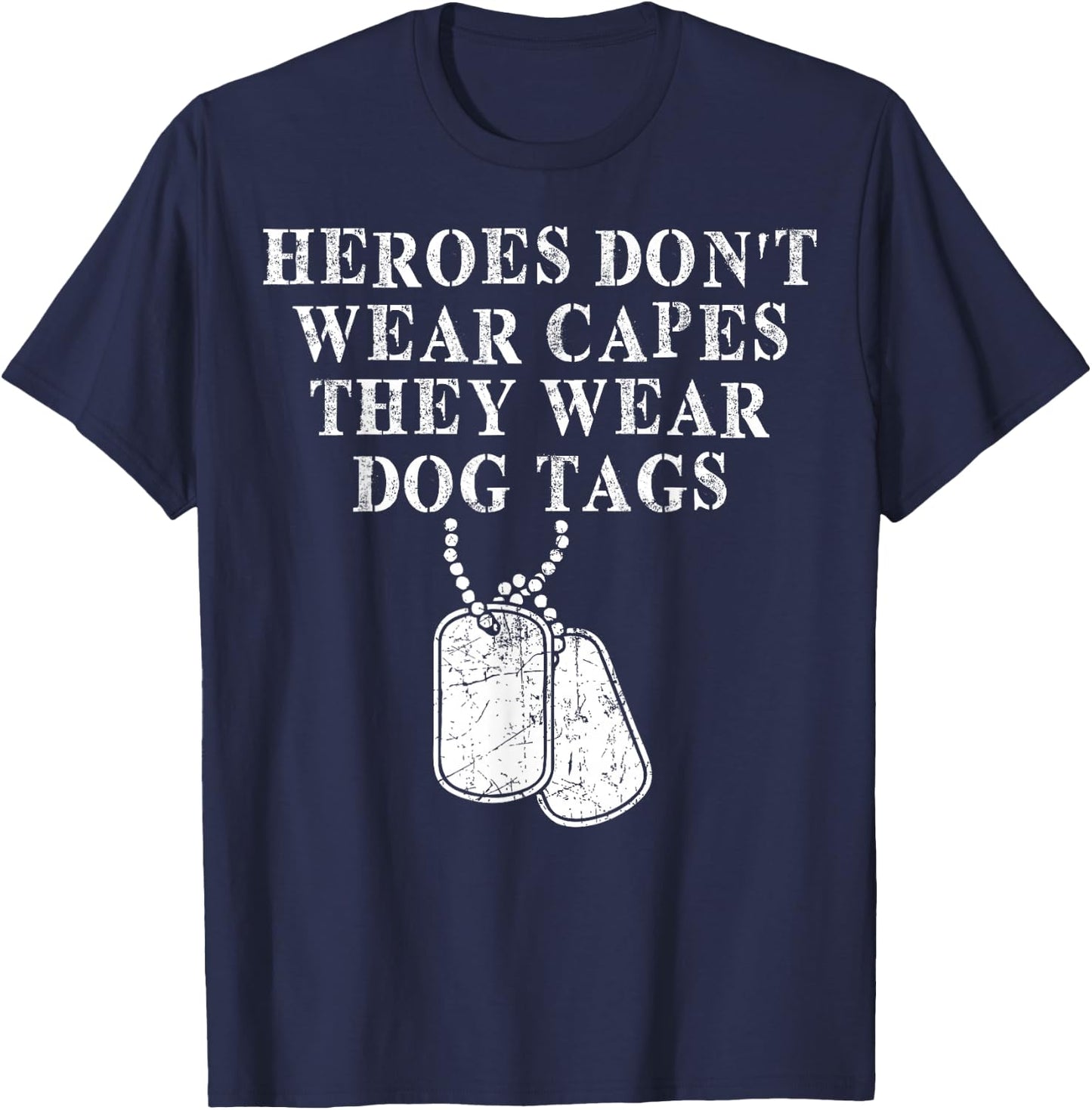 Heroes Dont Wear Capes They Wear Dog Tags T-Shirt - T-Shirt | Navy