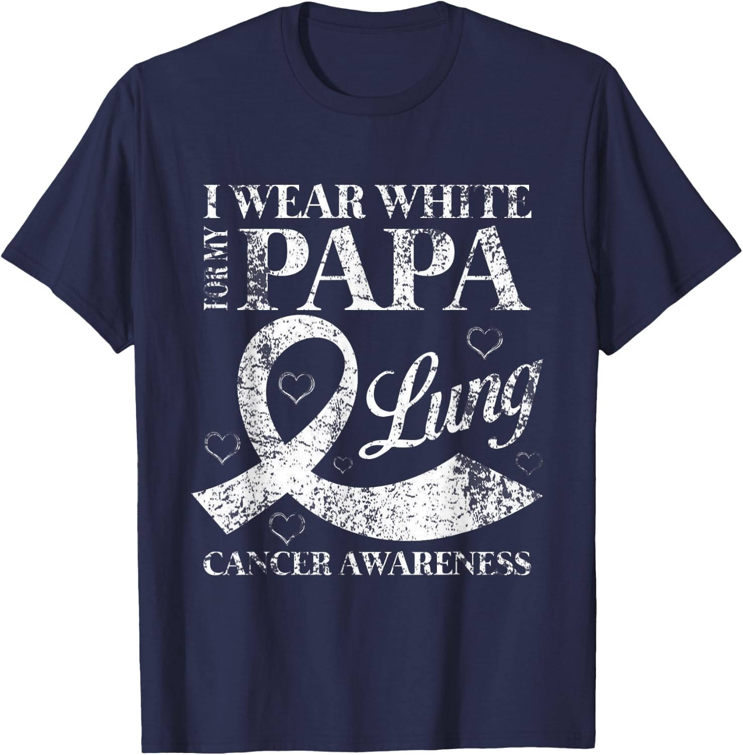 I Wear White For My Papa Lung Cancer Awareness T-Shirt - T-Shirt | Navy
