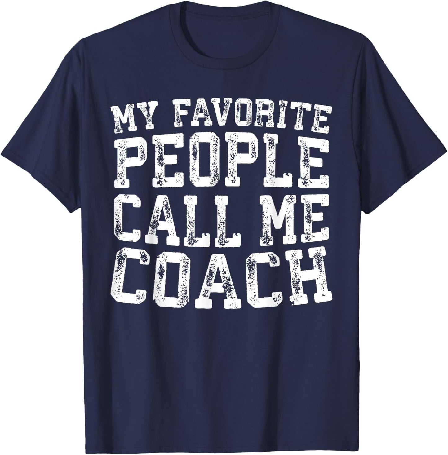 My Favorite People Call Me Coach Shirt Men Women Coaching T-Shirt - T-Shirt | Navy