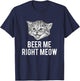 Beer Me Right Meow Cute Cat Drinking Pun Funny Gift Women T-Shirt - T-Shirt | Navy