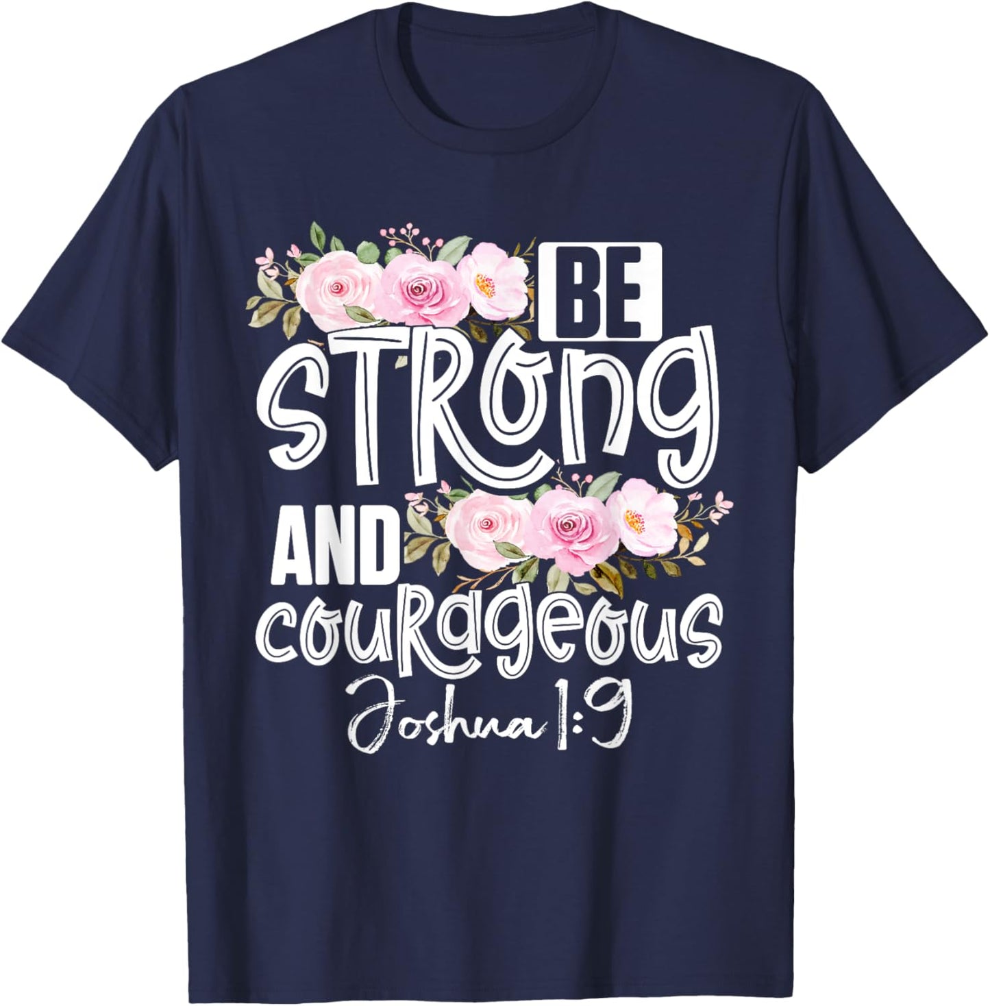 Be Strong And Courageous Christ Bible Verse Christian T-Shirt - T-Shirt | Navy
