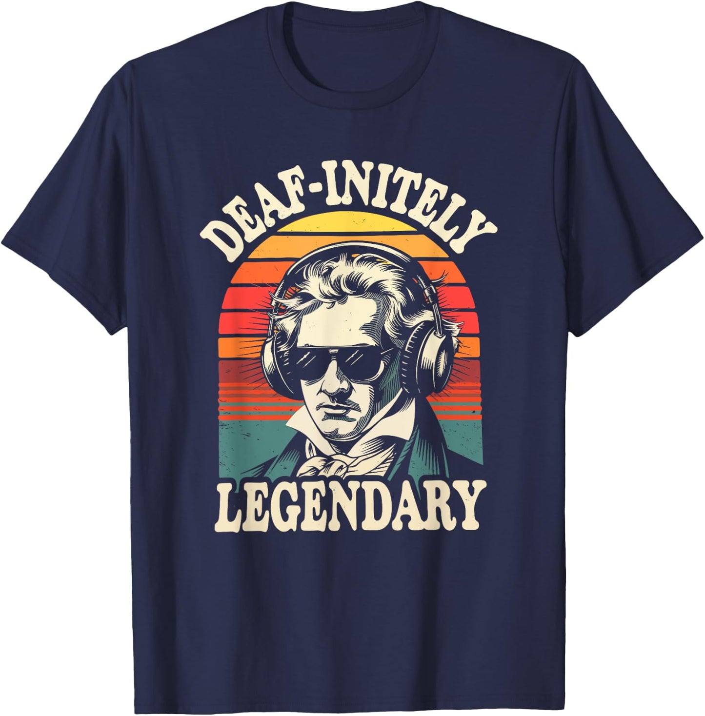Ludwig Van Beethoven, Deaf-Initely Legendary Classical Music T-Shirt - T-Shirt | Navy