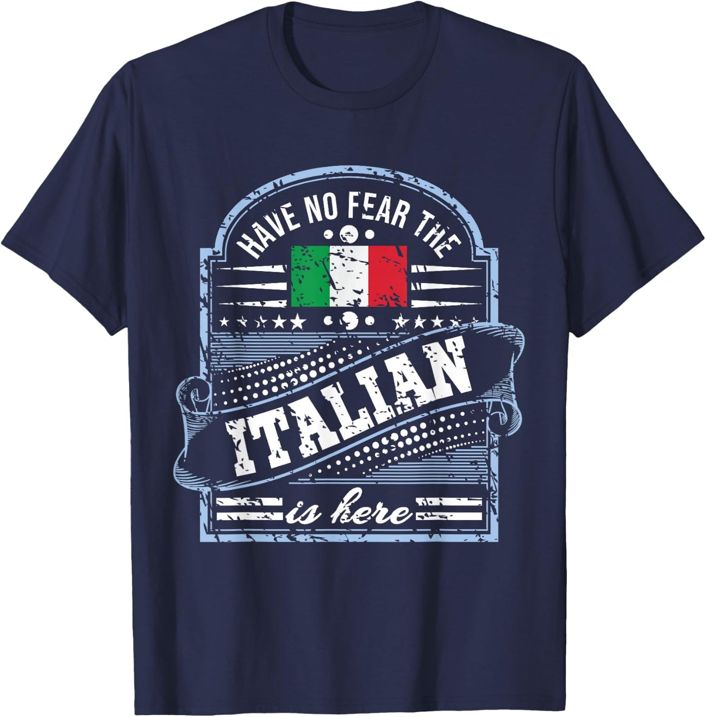 Italy T Shirt - Have No Fear The Italian Is Here T-Shirt - T-Shirt | Navy