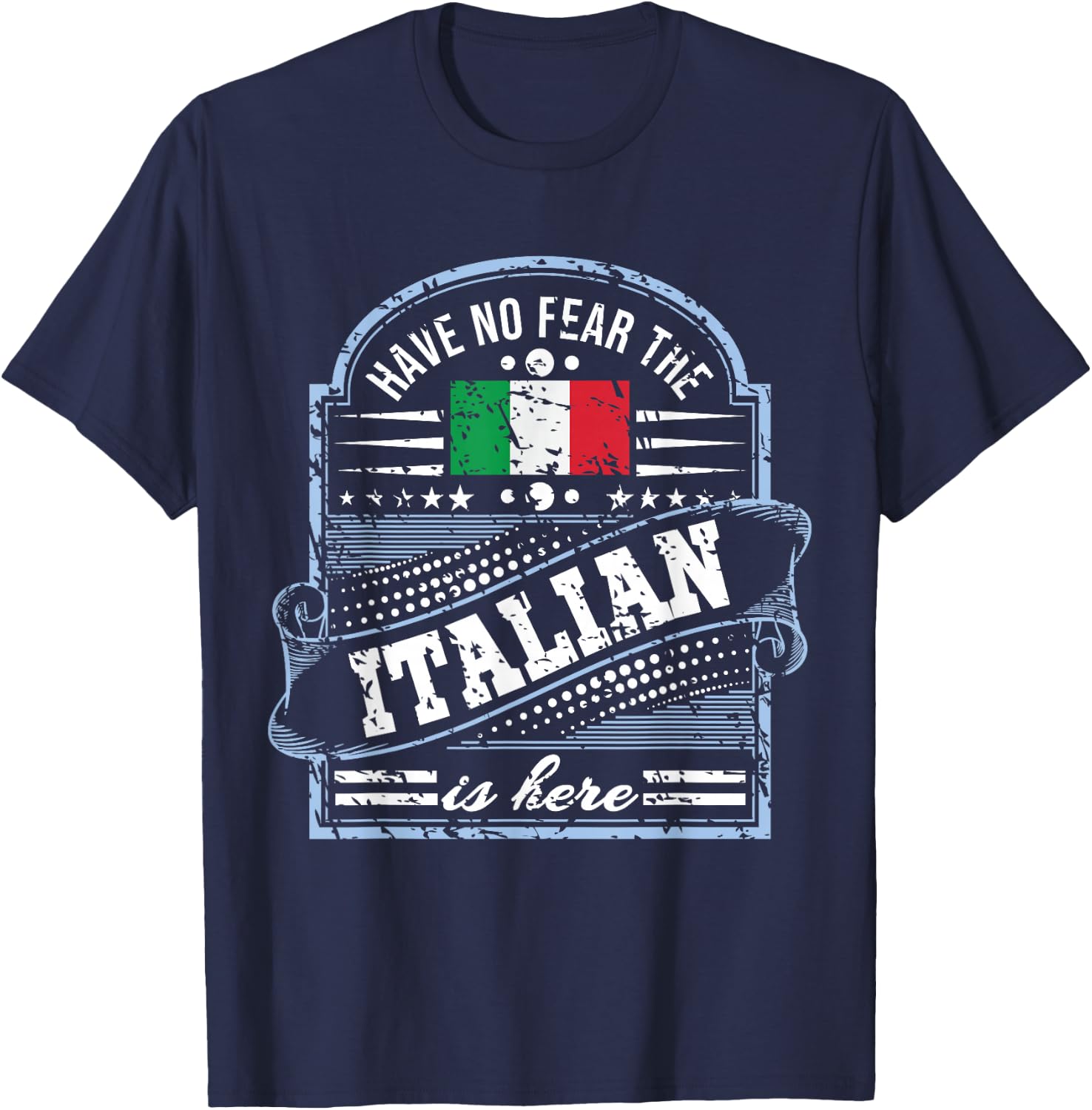 Italy T Shirt - Have No Fear The Italian Is Here T-Shirt - T-Shirt | Navy