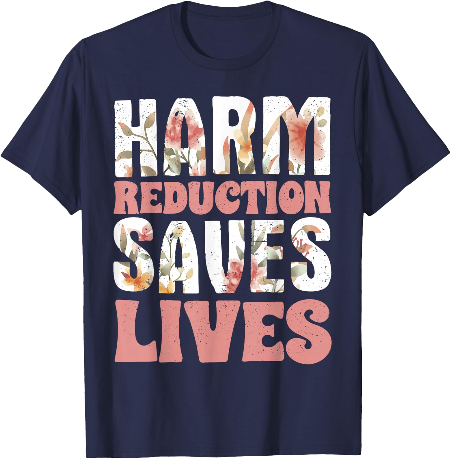 Harm Reduction Saves Lives T-Shirt - T-Shirt | Navy