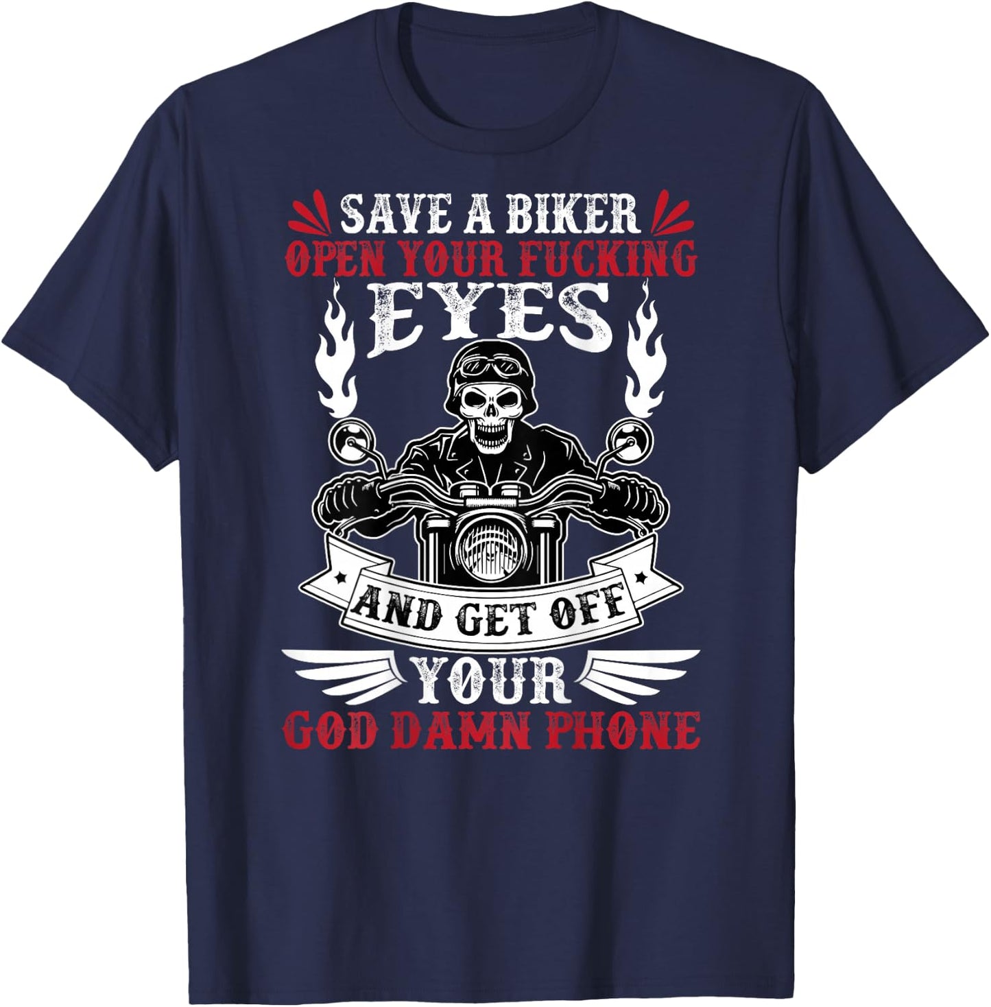 Save a biker open your fucking eyes and get off your phone T-Shirt - T-Shirt | Navy