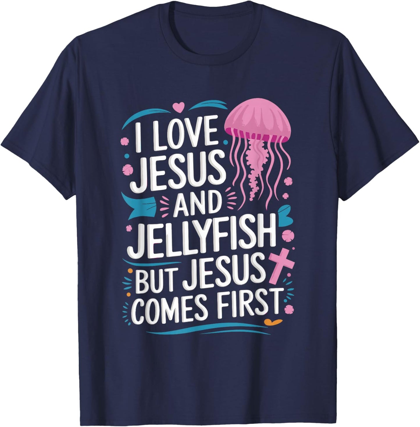 I Love Jesus And Jellyfish But Jesus Comes First T-Shirt - T-Shirt | Navy
