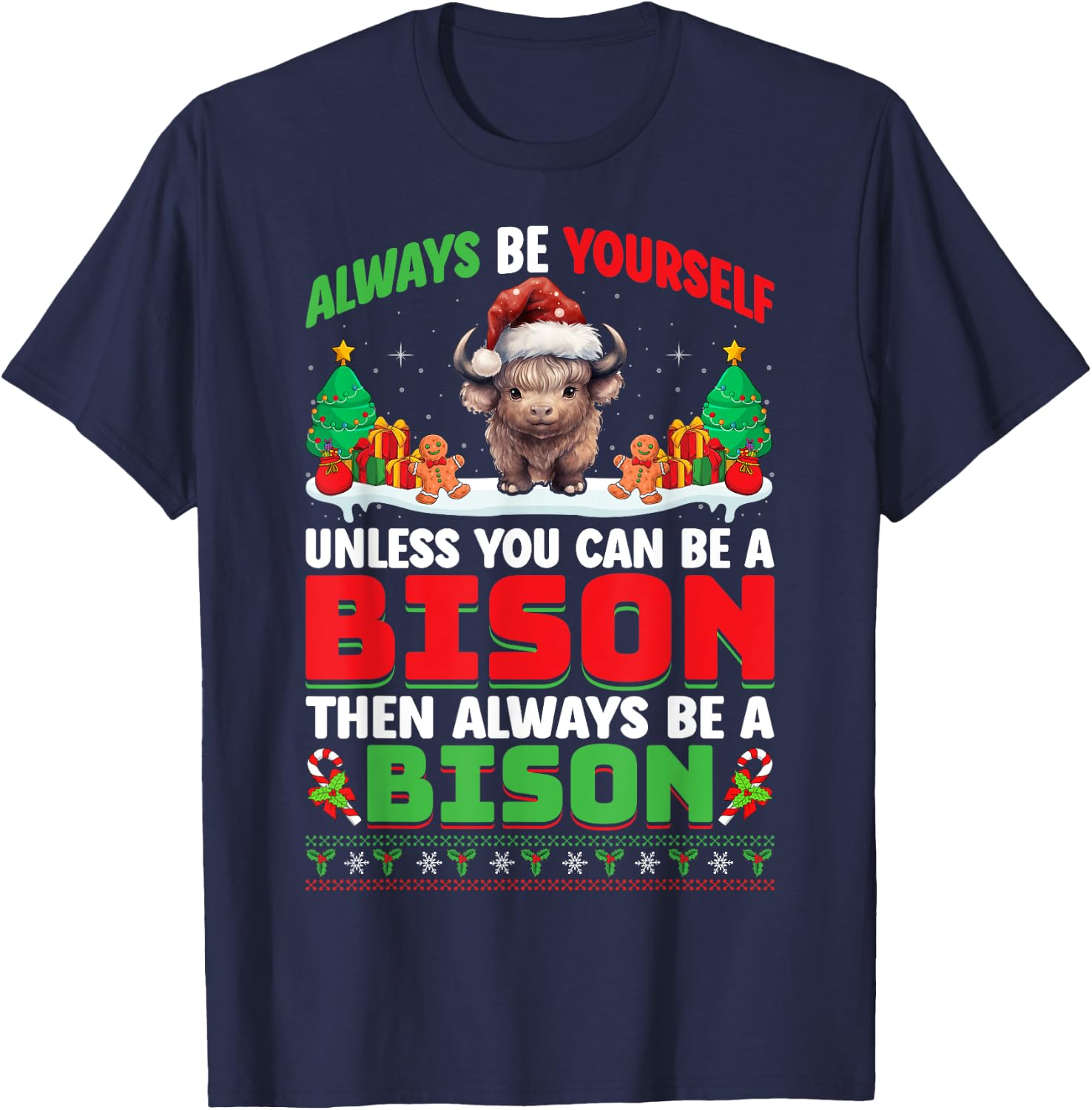 Always Be Yourself Unless You Can Be A Bison Christmas Bison T-Shirt - T-Shirt | Navy