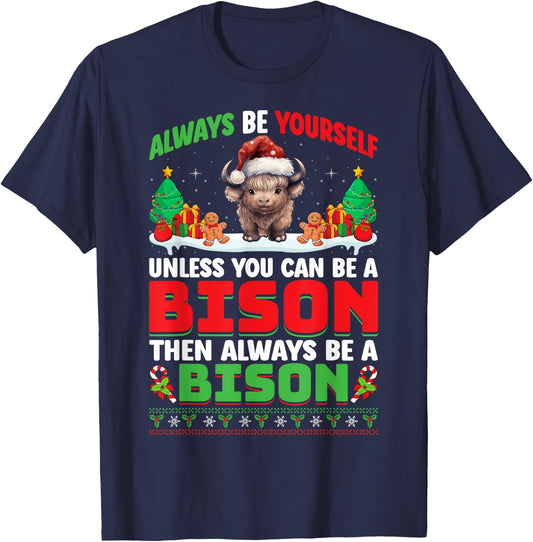 Always Be Yourself Unless You Can Be A Bison Christmas Bison T-Shirt - T-Shirt | Navy