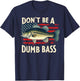 Funny Fishing Don't Be A Dumb Bass USA Flag Dad Fisherman T-Shirt - T-Shirt | Navy