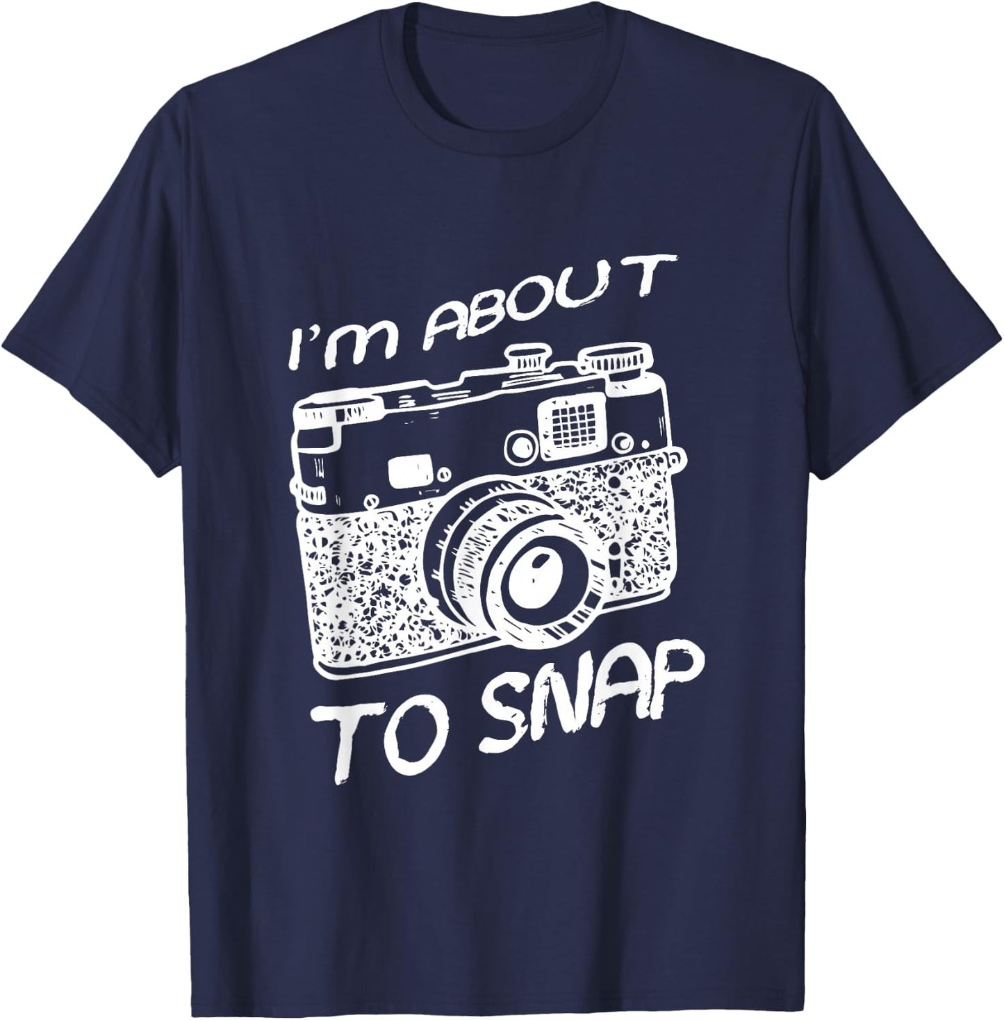 I Am About To Snap Vintage Camera Photographer T-Shirt - T-Shirt | Navy