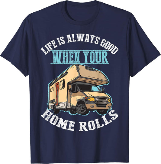 Cool Life Good When Your Home Rolls Funny RV Camper Men Gift T-Shirt - T-Shirt | Navy