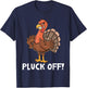 Thanksgiving Turkey - Pluck Off Turkey Flipping the Bird Pun T-Shirt - T-Shirt | Navy