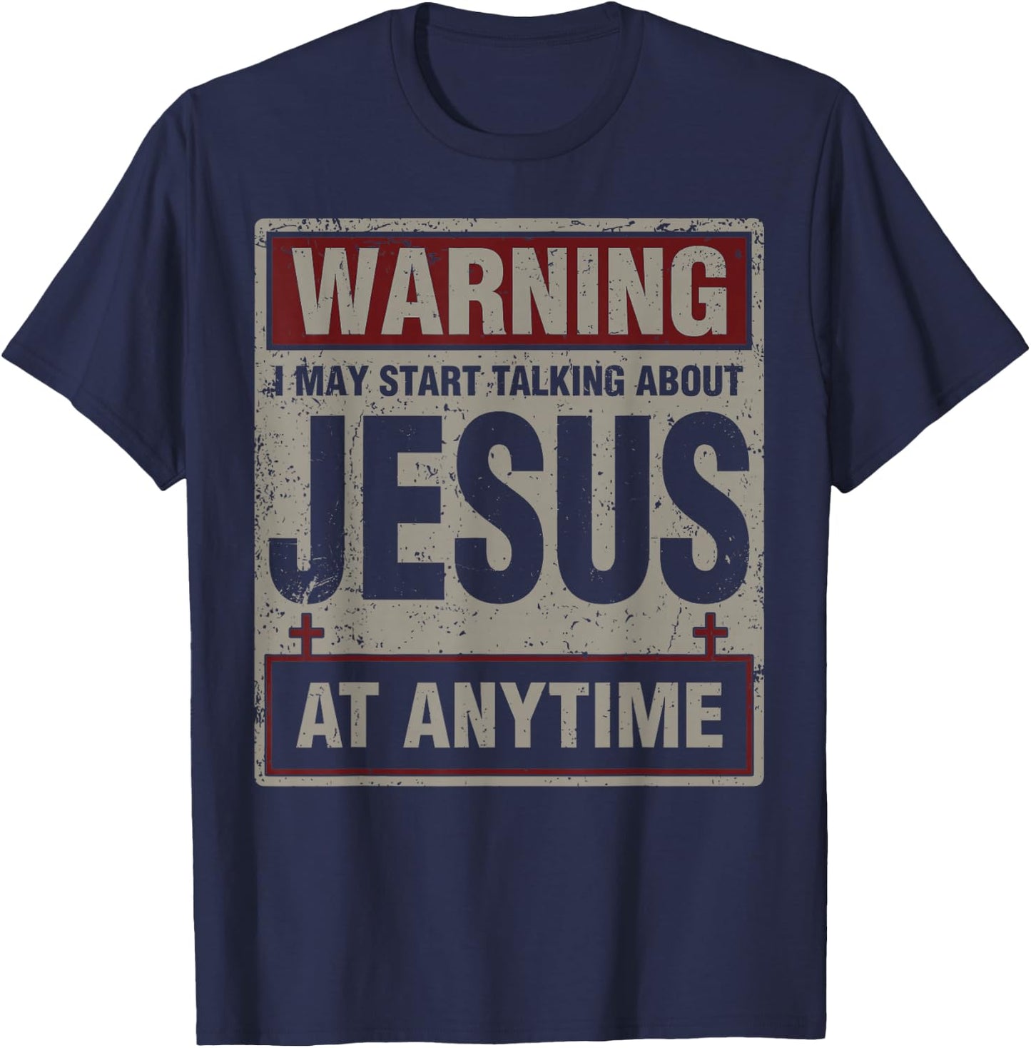 Warning I May Start Talking About Jesus At Anytime Christian T-Shirt - T-Shirt | Navy