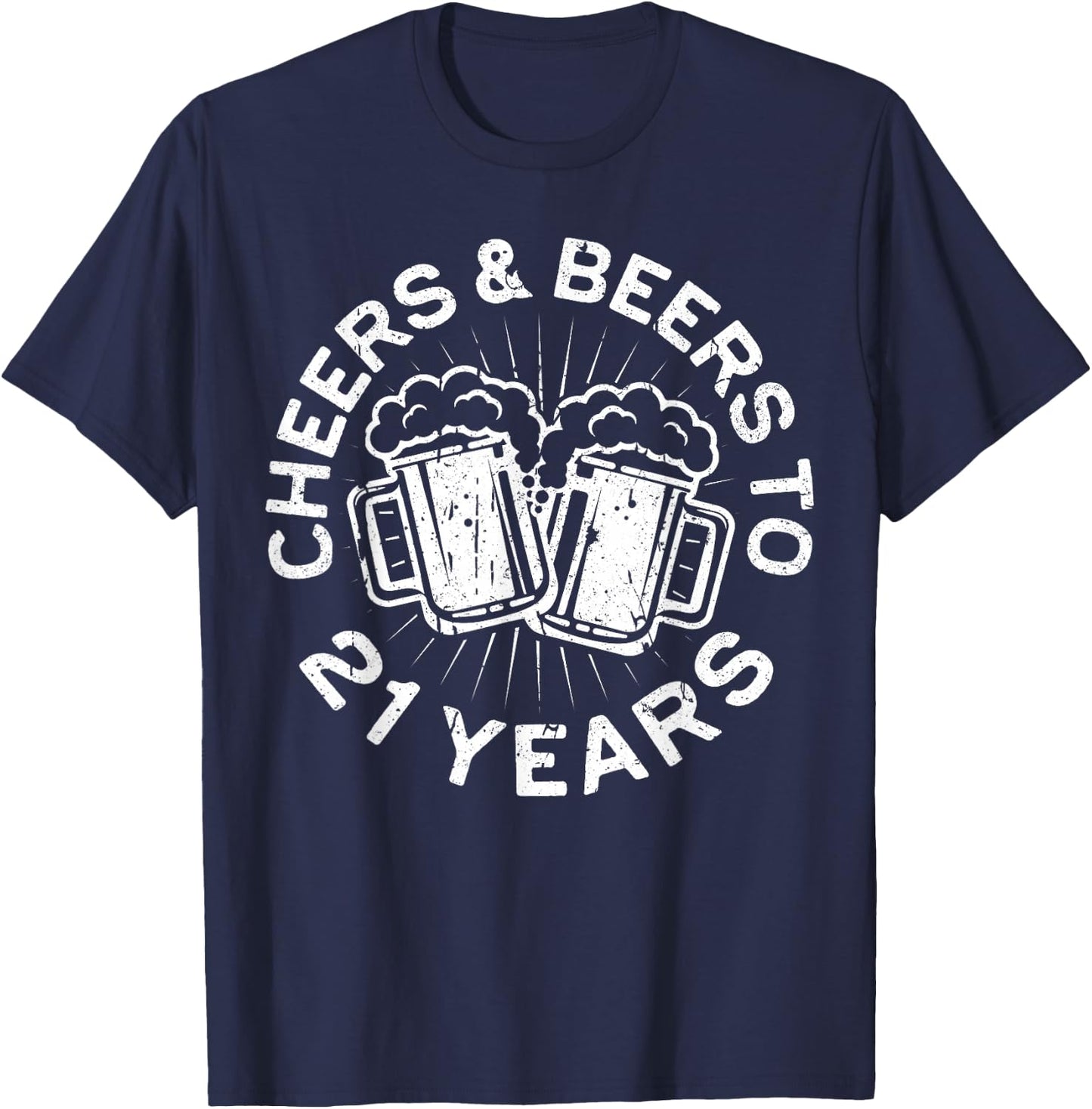Cheers And Beers To 21 Years 21st Birthday Shirt T-Shirt - T-Shirt | Navy