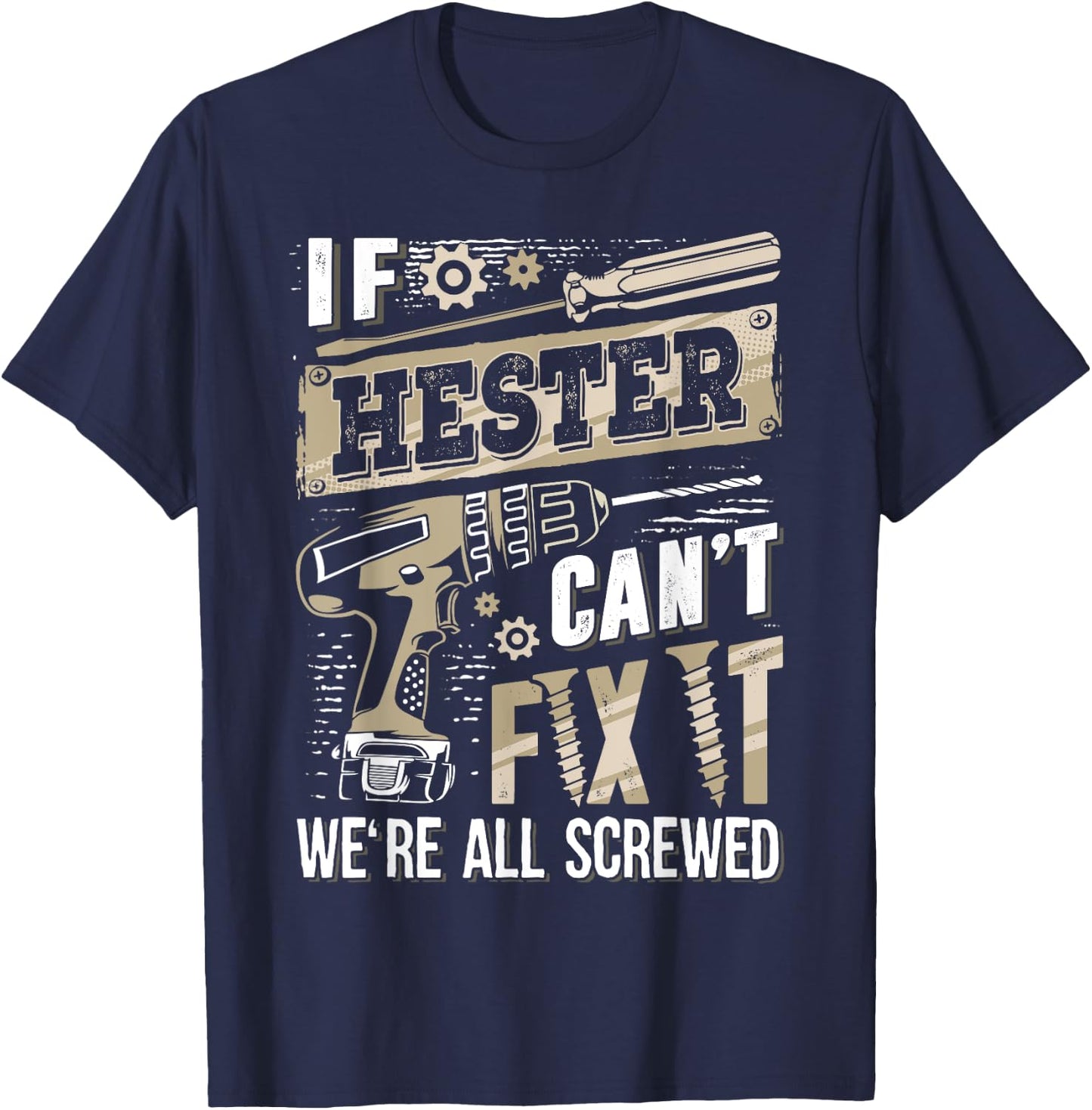 If HESTER Can't Fix It We're All Screwed Vintage Family Name T-Shirt - T-Shirt | Navy