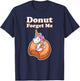 Donut Forget Me Funny Humor Unicorn Donut Sweet Fun Holiday T-Shirt - T-Shirt | Navy