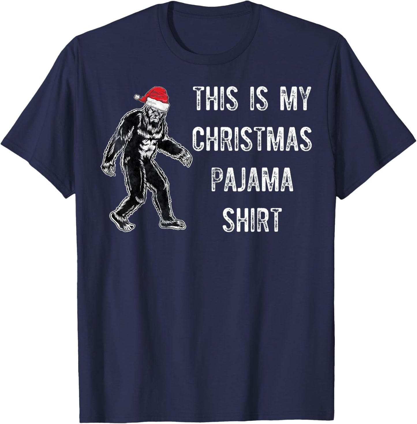 Bigfoot This Is My Christmas Santa Hat Pajama Gift Shirt T-Shirt - T-Shirt | Navy