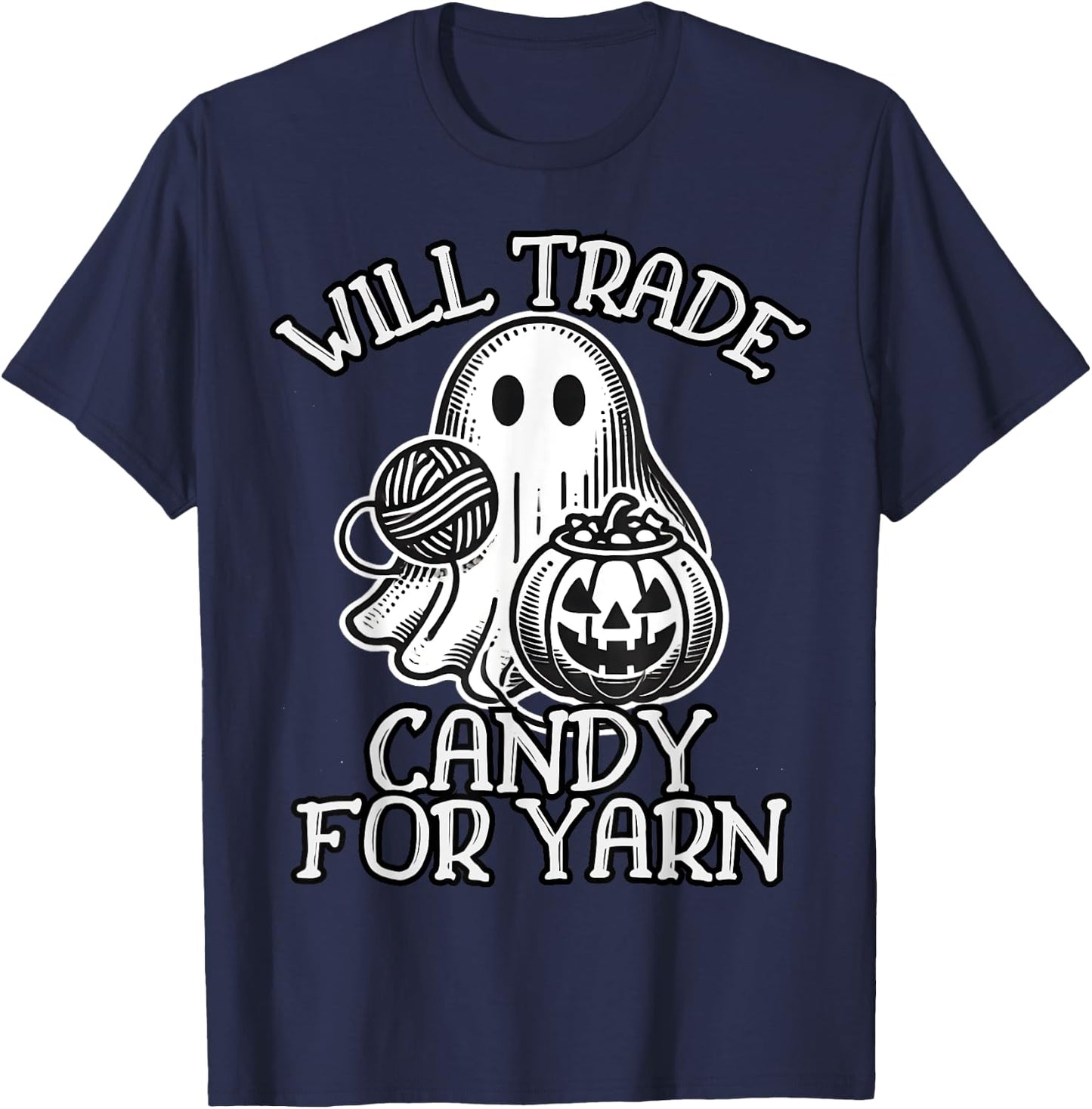 Will Trade Candy For Yarn Funny Knitting Crochet Halloween T-Shirt - T-Shirt | Navy