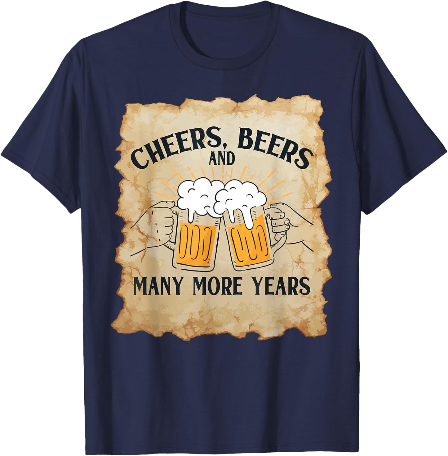 Cheers Beers Many More Years Vintage Beer Lovers Birthday T-Shirt - T-Shirt | Navy