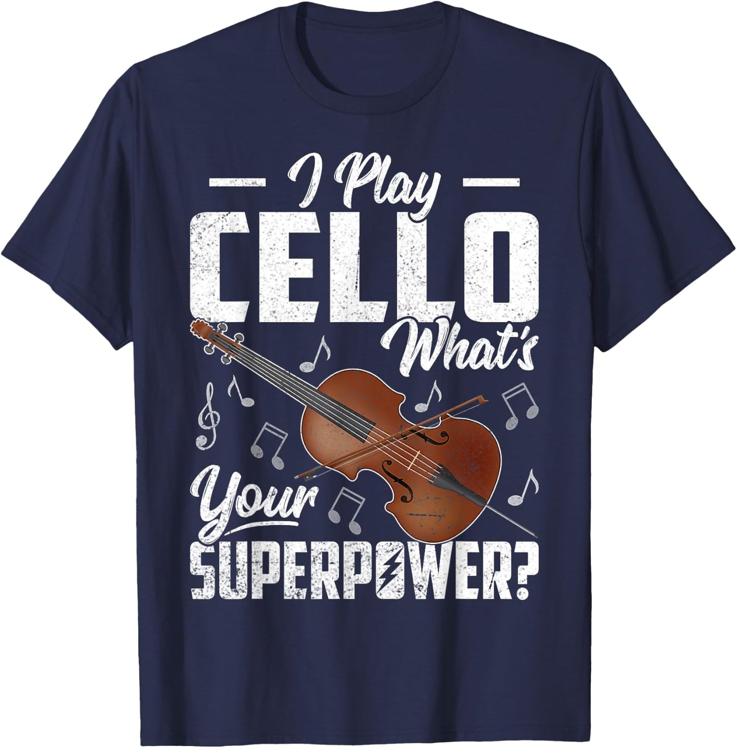 I Play the Cello What's Your Superpower Funny Cellist Gifts T-Shirt - T-Shirt | Navy