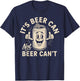 It's Beer Can Not Beer Can't T-Shirt - T-Shirt | Navy