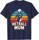 Netball Mum Players Supporters Quotes Ladies Women Vintage T-Shirt - T-Shirt | Navy