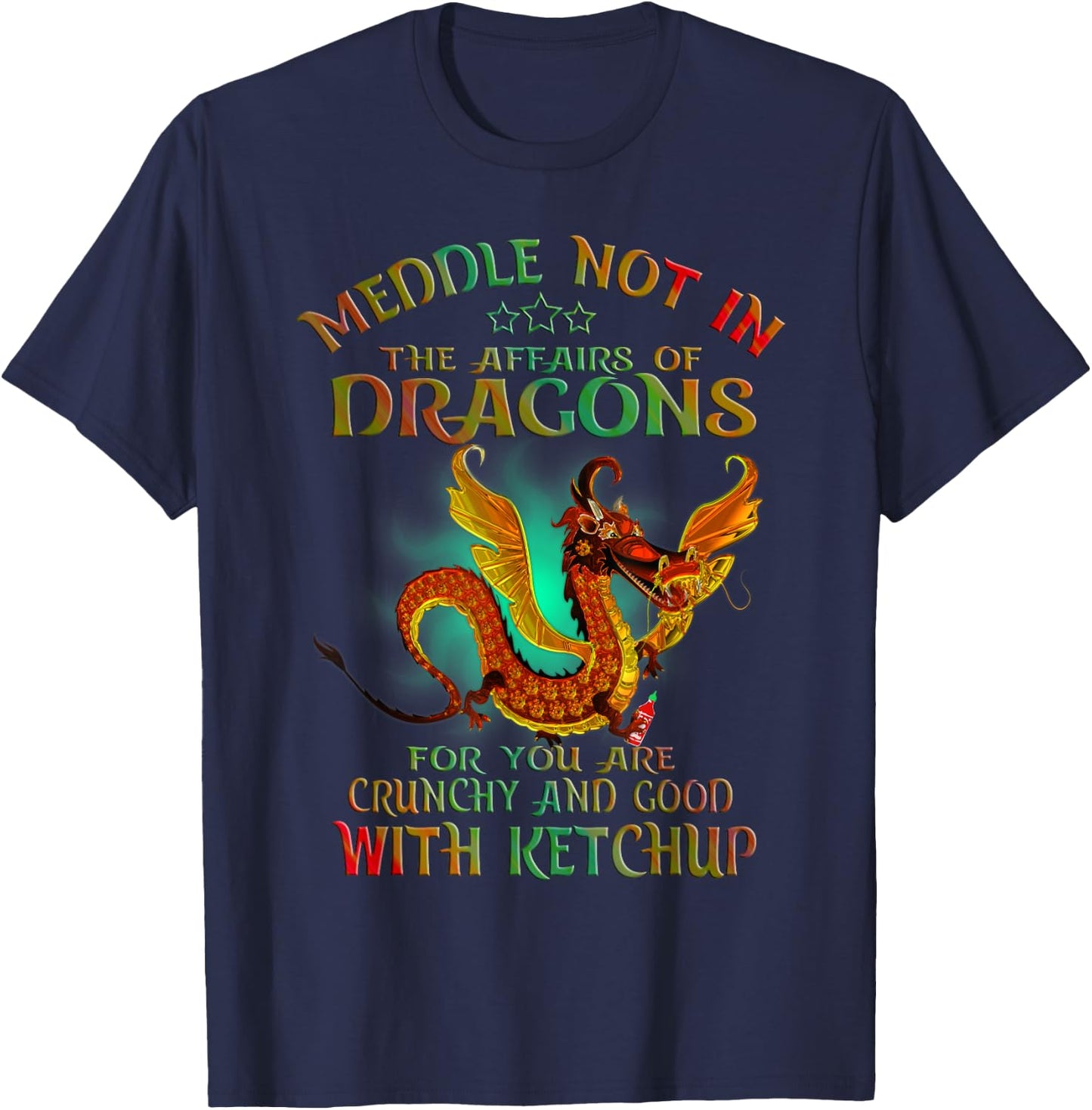 Meddle Not In The Affairs Of Dragons T-Shirt - T-Shirt | Navy