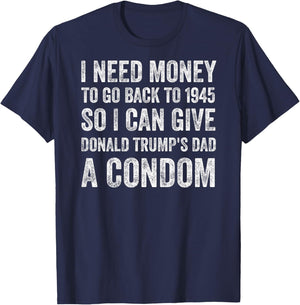 ON BACK - I Can Give Donald Trump's Dad A Condom T-Shirt - T-Shirt | Navy