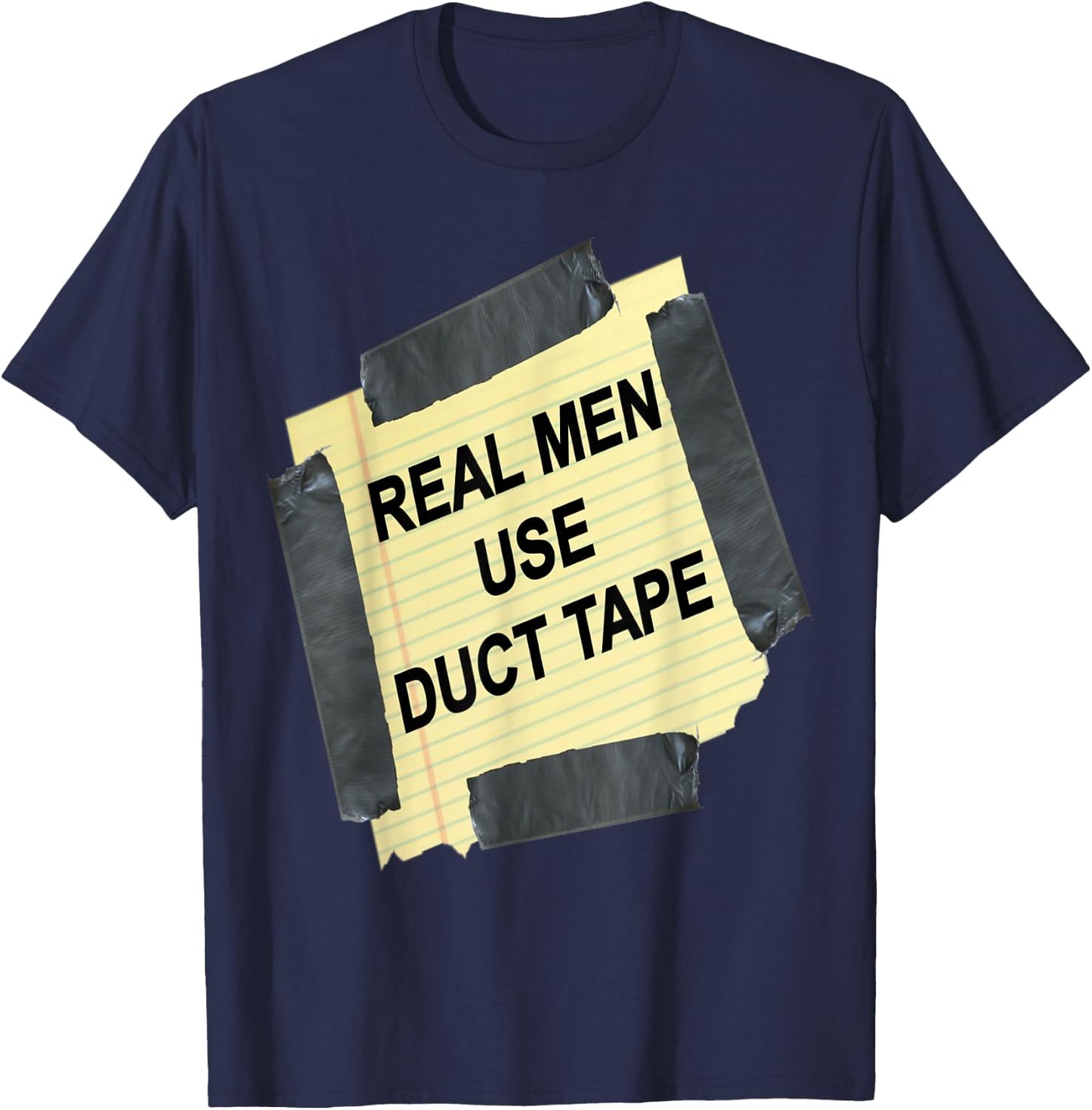 Funny Real Men Use Duct Tape Shirt Gift T-Shirt - T-Shirt | Navy