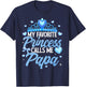 Happy Fathers Day My Favorite Princess Calls Me Papa T-Shirt - T-Shirt | Navy