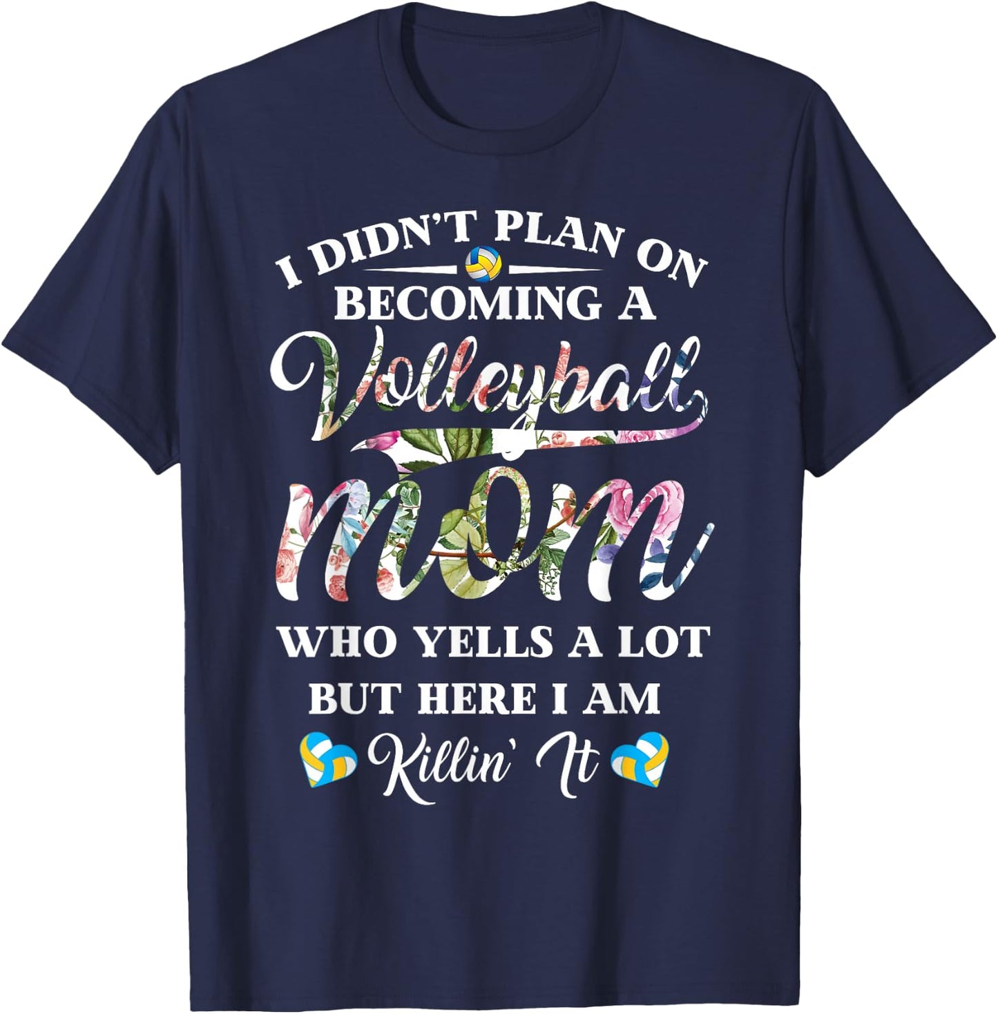 Volleyball Quote Floral Design Mothers Day Shirt For Mom T-Shirt - T-Shirt | Navy