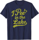 I Pee in THE Lake Funny Summer Vacation Boating Swimming T-Shirt - T-Shirt | Navy