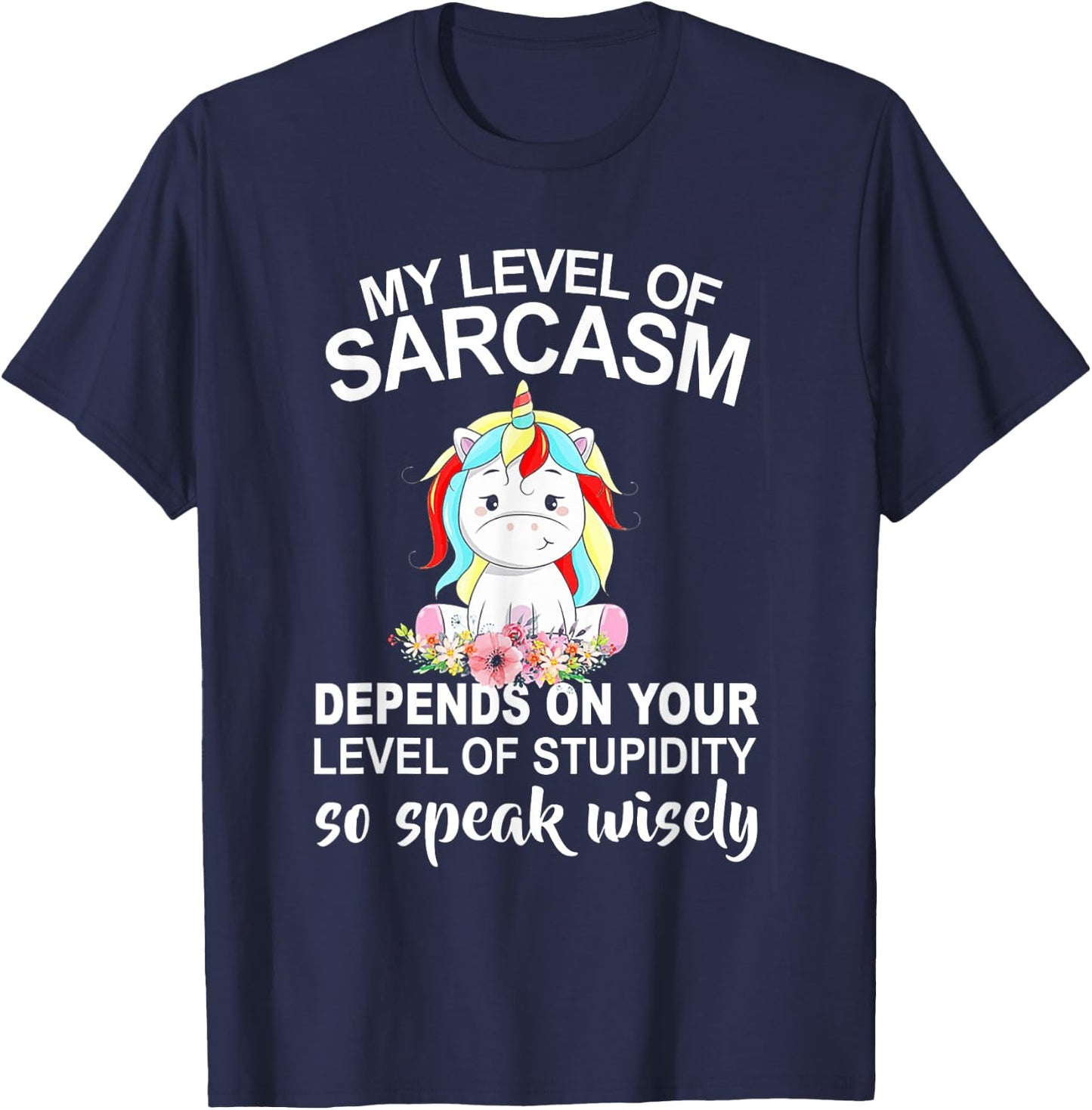My Level Of Sarcasm Depends On Your Level Of Stupidity T-Shirt - T-Shirt | Navy
