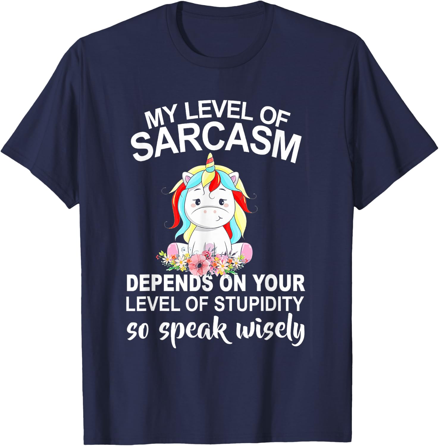 My Level Of Sarcasm Depends On Your Level Of Stupidity T-Shirt - T-Shirt | Navy