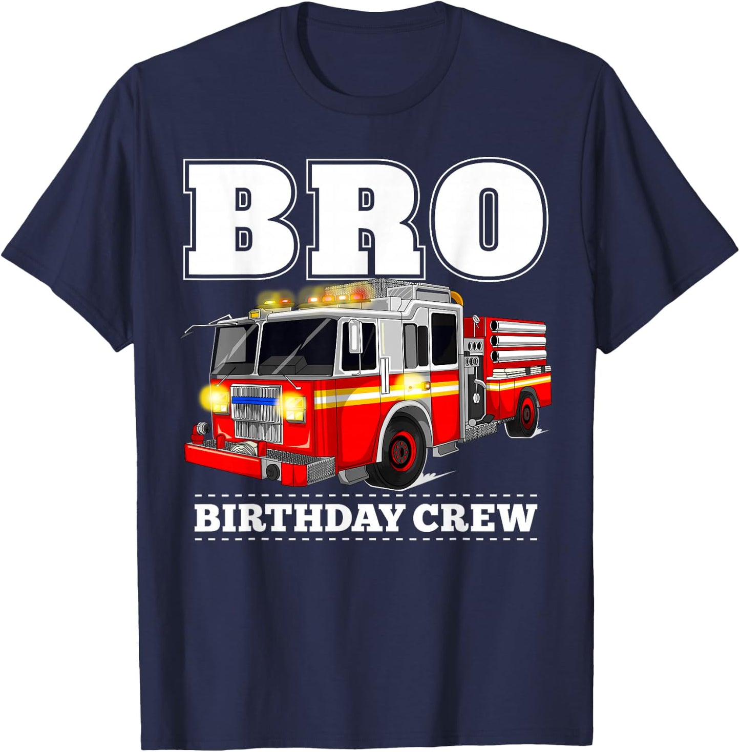 Bro Birthday Crew Brother Fire Truck Firefighter Fireman T-Shirt - T-Shirt | Navy