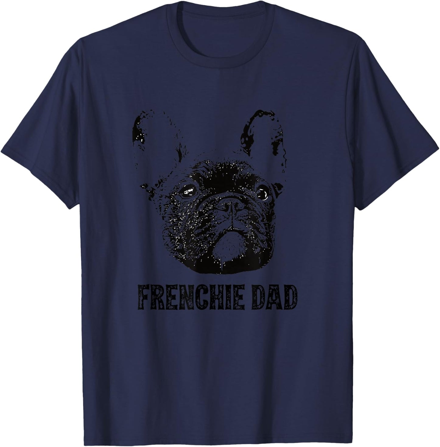 Frenchie Dad - French Bulldog Dad T-Shirt - T-Shirt | Navy